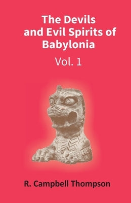 The Devils And Evil Spirits Of Babylonia: Evil Spirit (Vol.1St) Paperback Gyan Books