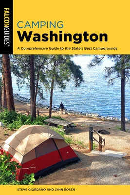 Camping Washington: A Comprehensive Guide to the State's Best Campgrounds Paperback Falcon Press Publishing