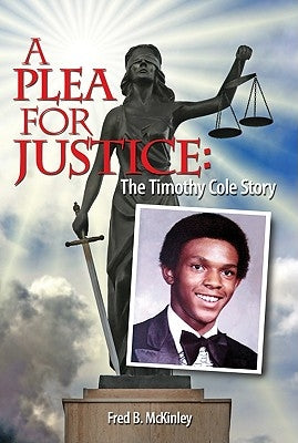 A Plea for Justice: The Timothy Cole Story by Fred, McKinley B.