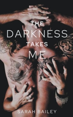 The Darkness Takes Me by Bailey, Sarah M.