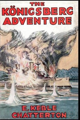 The Konigsberg Adventure Paperback Naval & Military Press