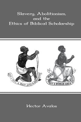 Slavery, Abolitionism, and the Ethics of Biblical Scholarship Paperback Sheffield Phoenix Press Ltd