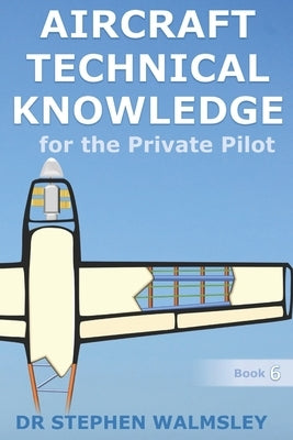 Aircraft Technical Knowledge for the Private Pilot by Walmsley, Stephen