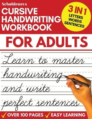 Cursive Handwriting Workbook for Adults: Learn Cursive Writing for Adults (Adult Cursive Handwriting Workbook) by Scholdeners