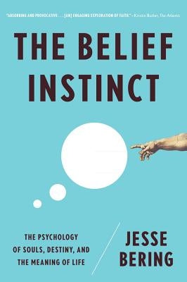 Belief Instinct: The Psychology of Souls, Destiny, and the Meaning of Life Paperback W. W. Norton & Company