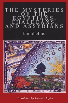 On the Mysteries of the Egyptians, Chaldeans, and Assyrians Paperback Dalcassian Publishing Company
