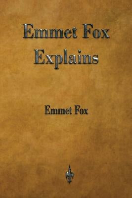 Emmet Fox Explains by Fox, Emmet