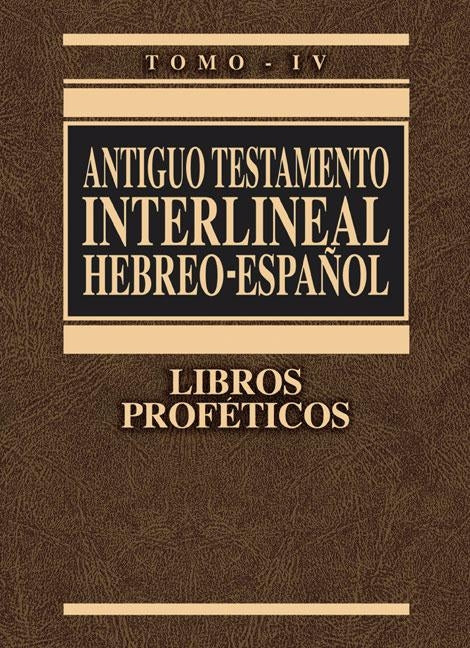 Antiguo Testamento Interlineal Hebreo-Español, Tomo IV: Libros Proféticos by Zondervan