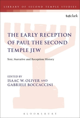 The Early Reception of Paul the Second Temple Jew: Text, Narrative and Reception History Paperback Bloomsbury Publishing PLC
