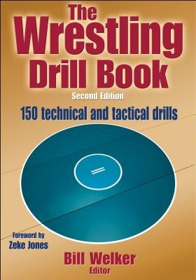 The Wrestling Drill Book by Welker, Bill A.