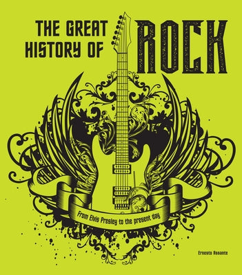 The Great History of Rock: From Elvis Presley to the Present Day by Assante, Ernesto