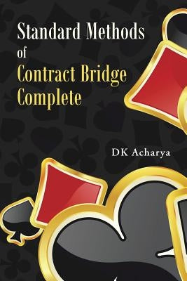 Standard Methods of Contract Bridge Complete by Acharya, Dk