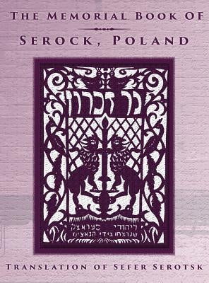 The Memorial Book of Serock (Serock, Poland) - Translation of Sefer Serotsk by Gelbart, Mordechai