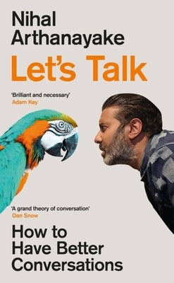 Let's Talk: How to Have Better Conversations by Arthanayake, Nihal