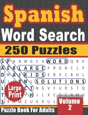 Spanish Word Search Book for Adults: 250 fun and challenging Spanish Word find Puzzles -Sopa de Letras en Español - Volume 2 Paperback Independently Published