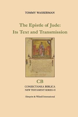 The Epistle of Jude: Its Text and Transmission by Wasserman, Tommy