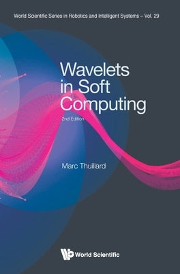 Wavelets in Soft Computing (Second Edition) by Thuillard, Marc