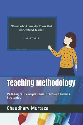 Teaching Methodology: Pedagogical Principles and Effective Teaching Strategies Paperback Independently Published