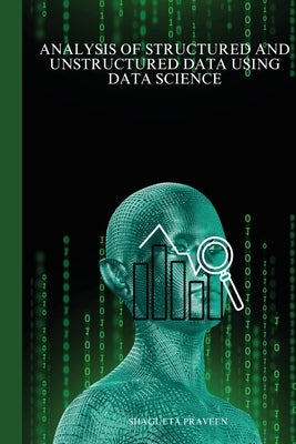 Analysis of structured and unstructured data using data science by Parveen, Shagufta