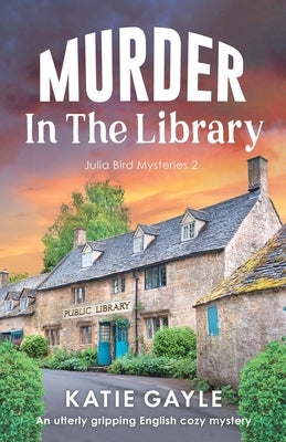 Murder in the Library: An utterly gripping English cozy mystery by Gayle, Katie