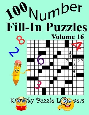 Number Fill-In Puzzles, Volume 16: 100 Puzzles Paperback Independently Published