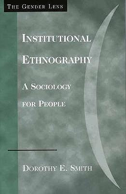 Institutional Ethnography: A Sociology for People Paperback Altamira Press