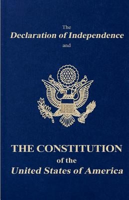 The Declaration of Independence and the Constitution of the United States of America Paperback Createspace Independent Publishing Platform