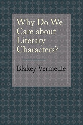 Why Do We Care about Literary Characters? Paperback Johns Hopkins University Press
