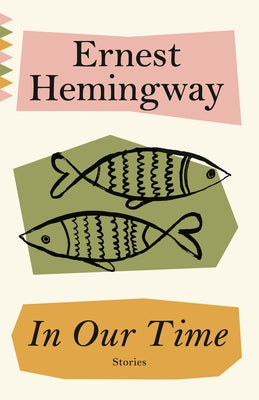 In Our Time by Hemingway, Ernest