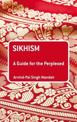 Sikhism: A Guide for the Perplexed Paperback Bloomsbury Publishing PLC