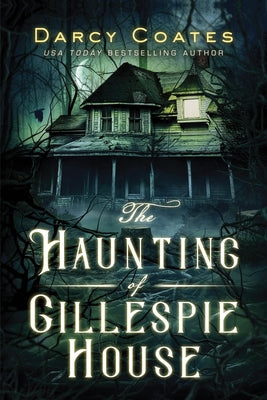 The Haunting of Gillespie House by Coates, Darcy