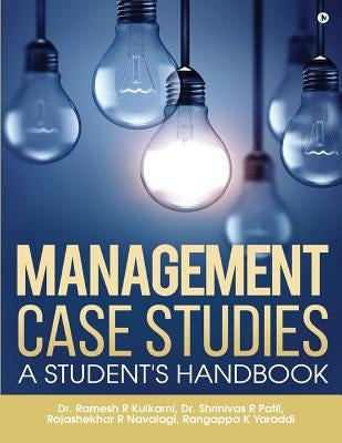 Management Case Studies: A Student's Handbook by Dr Shrinivas R. Patil