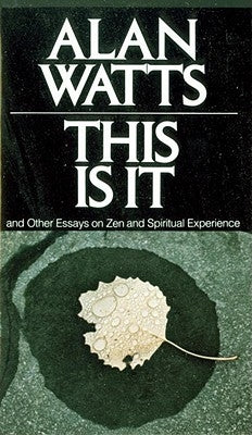 This Is It: And Other Essays on Zen and Spiritual Experience by Watts, Alan