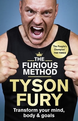 The Furious Method: The Sunday Times Bestselling Guide to a Healthier Body & Mind by Fury, Tyson