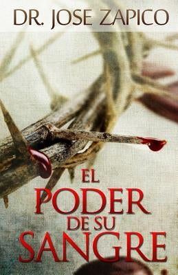 El Poder de Su Sangre by Zapico, Jose
