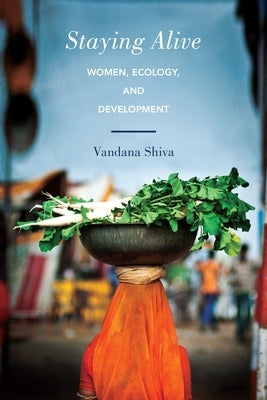 Staying Alive: Women, Ecology, and Development Paperback North Atlantic Books