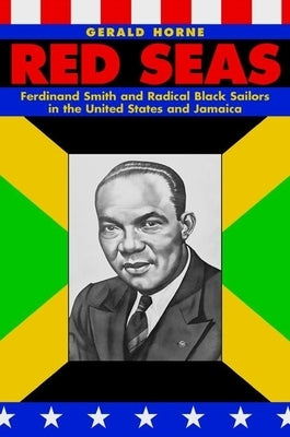 Red Seas: Ferdinand Smith and Radical Black Sailors in the United States and Jamaica Paperback New York University Press