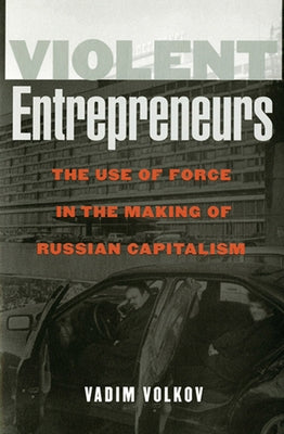 Violent Entrepreneurs by Volkov, Vadim