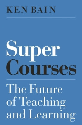 Super Courses: The Future of Teaching and Learning Paperback Princeton University Press