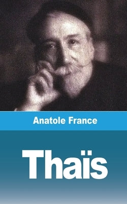 Thaïs. La cortesana de Alejandría by France, Anatole