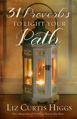 31 Proverbs to Light Your Path by Higgs, Liz Curtis