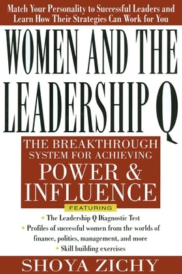 Women and the Leadership Q: Revealing the Four Paths to Influence and Power by Zichy, Shoya