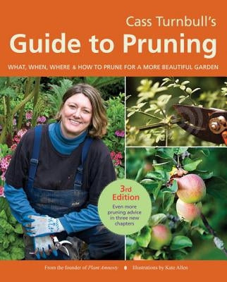 Cass Turnbull's Guide to Pruning: What, When, Where & How to Prune for a More Beautiful Garden Paperback Sasquatch Books