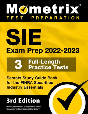 Sie Exam Prep 2022-2023 - 3 Full-Length Practice Tests, Secrets Study Guide Book for the Finra Securities Industry Essentials: [3rd Edition] by Matthew Bowling