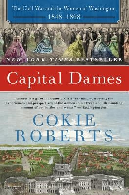 Capital Dames: The Civil War and the Women of Washington, 1848-1868 Paperback Harper Perennial