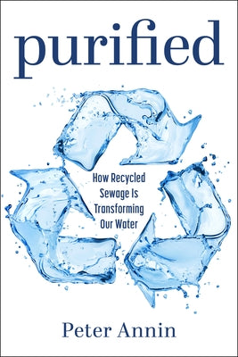 Purified: How Recycled Sewage Is Transforming Our Water Paperback Island Press