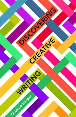 Discovering Creative Writing by Harper, Graeme
