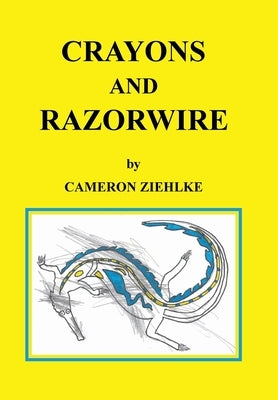 Crayons and Razorwire by Ziehlke, Cameron