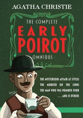 The Complete Early Poirot Omnibus: The Mysterious Affair at Styles; The Murder on the Links; The Man Who Was Number Four; and 25 Others Paperback Bankshott Books