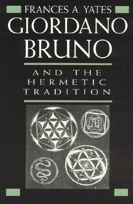Giordano Bruno and the Hermetic Tradition Paperback University of Chicago Press
